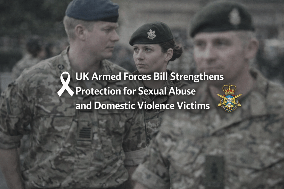 UK Armed Forces Bill Strengthens Protection for Sexual Abuse
